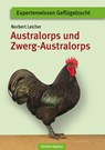 Australorps und Zwerg-Australorps - Norbert Leicher - 9783886275632