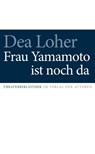 Frau Yamamoto ist noch da - Dea Loher - 9783886614271