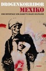 Drogenkorridor Mexiko - Jeanette Erazo Heufelder ; Gudrun Fröba - 9783887472757