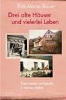 Drei alte Häuser und vielerlei Leben / Tres casas antiguas y varias vidas - Eva-Maria Bauer - 9783887691387
