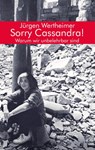 Sorry Cassandra! Warum wir unbelehrbar sind - Jürgen Wertheimer - 9783887694579