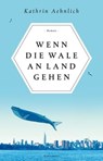 Wenn die Wale an Land gehen - Kathrin Aehnlich - 9783888978791