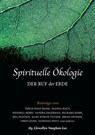 Spirituelle Ökologie - Thich Nhat Hanh ; Joanna Macy ; Wendell Berry ; Sandra Ingerman ; Richard Rohr ; Bill Plotkin ; Mary Evelyn Tucker ; Brian Swimme ; Oren Lyons ; Vandana Shiva - 9783890601687