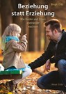 Beziehung statt Erziehung - Birgit Ertl - 9783890603858