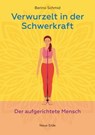 Verwurzelt in der Schwerkraft - Berino Schmid - 9783890603964