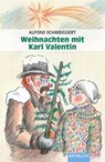 Weihnachten mit Karl Valentin - Alfons Schweiggert - 9783892515081