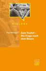 Zum Teufel! – Die Frage nach dem Bösen - Paul Metzger - 9783893080069