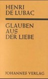 Glauben aus der Liebe ("Catholicisme") - Henri de Lubac - 9783894111625