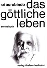 Das Göttliche Leben Band 1 - Sri Aurobindo - 9783894277512