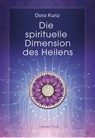 Die spirituelle Dimension des Heilens - Dora Kunz - 9783894279165