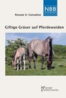 Giftige Gräser auf Pferdeweiden - Renate U. Vanselow - 9783894321123