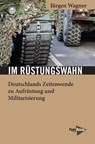 Im Rüstungswahn - Jürgen Wagner - 9783894387914