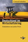 Deutschland im Wirtschaftskrieg - Conrad Schuhler - 9783894388027