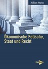 Ökonomische Fetische, Staat und Recht - Kilian Stein - 9783894388089
