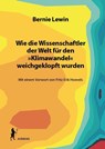 Wie die Wissenschaftler der Welt für den »Klimawandel« weichgeklopft wurden - Bernie Lewin - 9783894848415