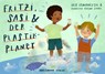 Fritzi, Sasi und der Plastik-Planet - Iris Lemanczyk - 9783895024085
