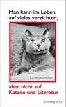 Man kann im Leben auf vieles verzichten, aber nicht auf Katzen und Literatur - Julia Bachstein - 9783895613494