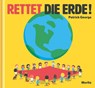 Rettet die Erde! - Patrick George - 9783895653926