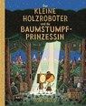 Der kleine Holzroboter und die Baumstumpfprinzessin - Tom Gauld - 9783895654305