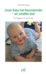 Unser Baby hat Neurodermitis - wir schaffen das! - Friederike Kuppe - 9783895662300