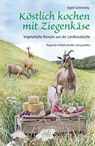 Köstlich kochen mit Ziegenkäse - Sigrid Schimetzky - 9783895663574