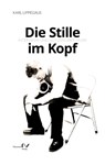 Die Stille im Kopf - Karl Lippegaus - 9783895670480