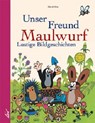 Unser Freund Maulwurf - Zdenek Miler - 9783896031907