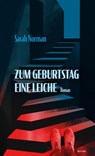 Zum Geburtstag eine Leiche - Sarah Norman - 9783896563514