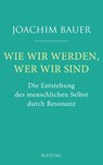 Wie wir werden, wer wir sind - Joachim Bauer - 9783896676207