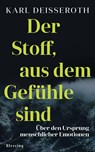 Der Stoff, aus dem Gefühle sind - Karl Deisseroth - 9783896676511