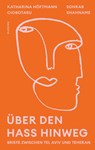 Über den Hass hinweg. Briefe zwischen Tel Aviv und Teheran - Katharina Höftmann Ciobotaru ; Sohrab Shahname - 9783896677679
