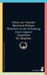 Wahrheit ist die Erfindung eines Lügners - Heinz von Foerster ; Bernhard Pörksen - 9783896706461