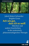 Ach wie gut, dass ich es weiß - Jakob Robert Schneider ; Brigitte Gross - 9783896707574