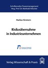 Risikoübernahme in Industrieunternehmen. - Markus Kremers - 9783896731623