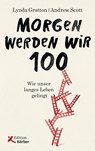Morgen werden wir 100 - Lynda Gratton ; Andrew Scott - 9783896842640