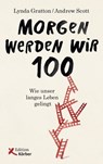 Morgen werden wir 100 - Lynda Gratton ; Andrew Scott - 9783896845405