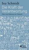 Die Kraft der Verantwortung - Ina Schmidt - 9783896845825