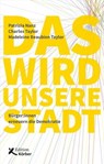 Das wird unsere Stadt - Patrizia Nanz ; Charles Taylor ; Madeleine Beaubien Taylor - 9783896845962