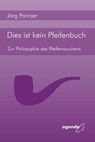 Dies ist kein Pfeifenbuch - Jörg Pannier - 9783896883308