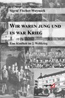 Wir waren jung und es war Krieg - Sigrid Fischer-Woynack - 9783896889171