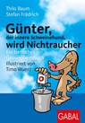 Günter, der innere Schweinehund, wird Nichtraucher - Stefan Frädrich ; Thilo Baum - 9783897496255