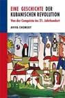 Eine Geschichte der Kubanischen Revolution - Aviva Chomsky - 9783897710603