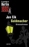Es geschah in Berlin 1932 - Goldmacher - Jan Eik - 9783897736436