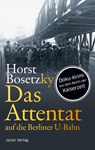 Das Attentat auf die Berliner U-Bahn - Horst Bosetzky - 9783897737730