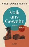 Volk ans Gewehr - Axel Eggebrecht - 9783897739758