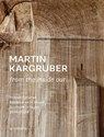 Martin Kargruber: from the inside out … - Thomas Elsen - 9783897907263