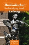 Musikalischer Spaziergang durch Leipzig - Hagen Kunze - 9783897983465