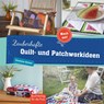 Zauberhafte Quilt- und Patchworkideen - Constanze Derham - 9783897985360