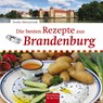 Die besten Rezepte aus Brandenburg - Torsten Kleinschmidt - 9783897985766
