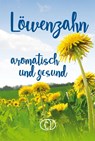 Löwenzahn - aromatisch und gesund - Grit Nitzsche - 9783897985964
